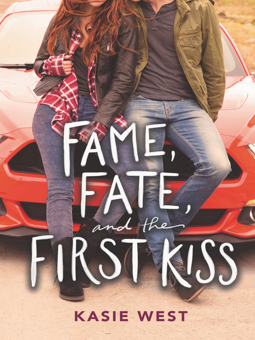 Title details for Fame, Fate, and the First Kiss by Kasie West - Wait list